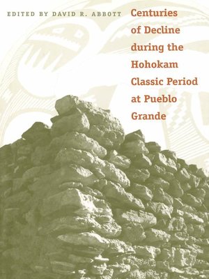 cover image of Centuries of Decline during the Hohokam Classic Period at Pueblo Grande